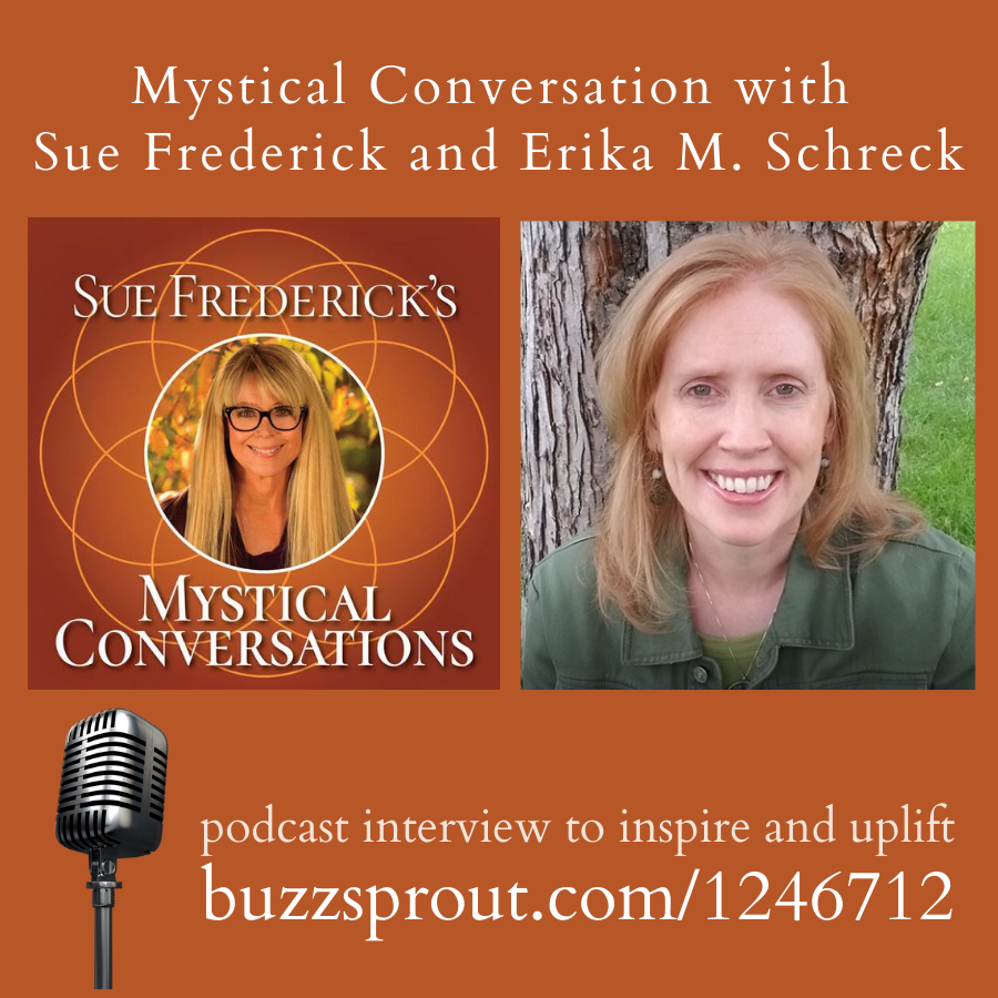 Mystical Conversation: podcast with Sue Frederick and Erika M. Schreck